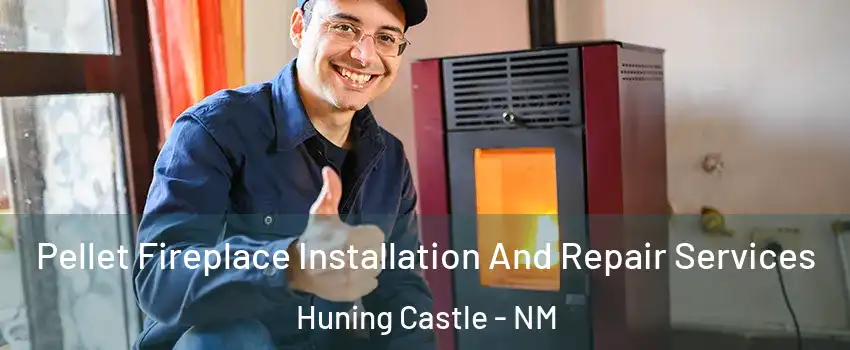 Pellet Fireplace Installation And Repair Services Huning Castle - NM