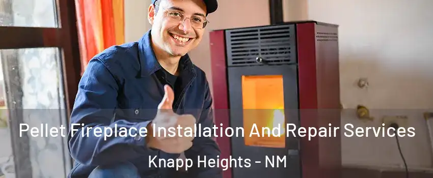 Pellet Fireplace Installation And Repair Services Knapp Heights - NM