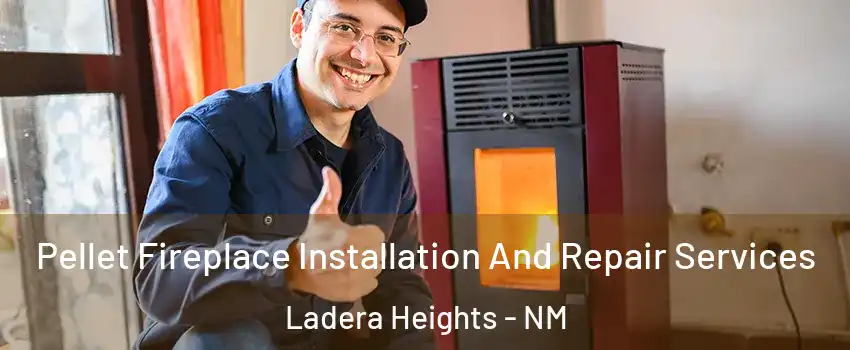 Pellet Fireplace Installation And Repair Services Ladera Heights - NM