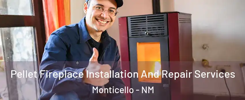 Pellet Fireplace Installation And Repair Services Monticello - NM