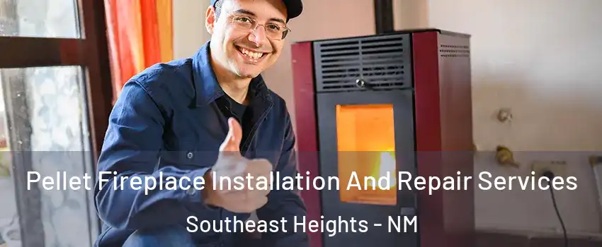 Pellet Fireplace Installation And Repair Services Southeast Heights - NM