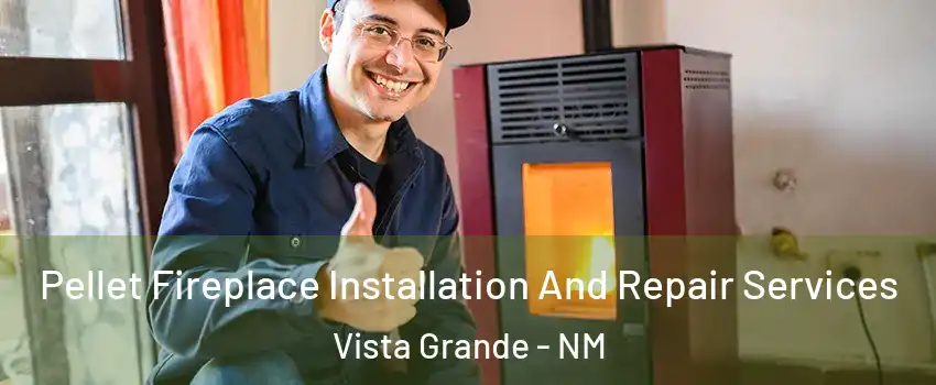 Pellet Fireplace Installation And Repair Services Vista Grande - NM