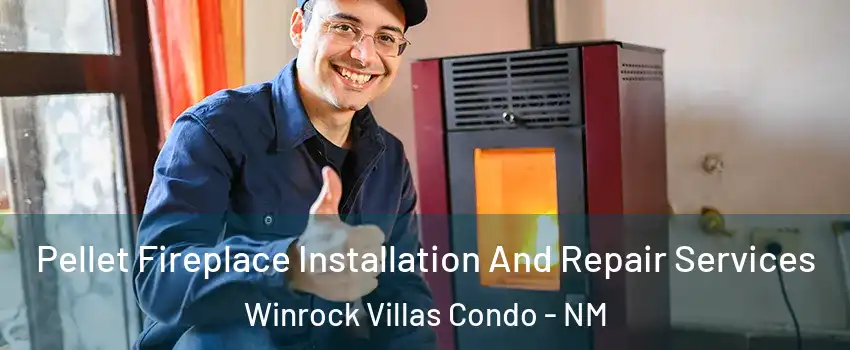 Pellet Fireplace Installation And Repair Services Winrock Villas Condo - NM