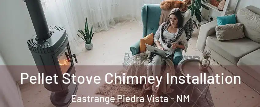 Pellet Stove Chimney Installation Eastrange Piedra Vista - NM