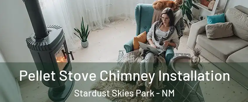 Pellet Stove Chimney Installation Stardust Skies Park - NM