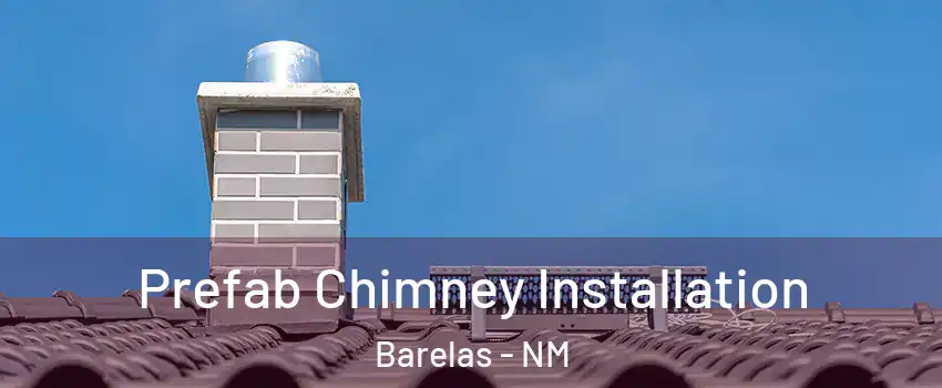 Prefab Chimney Installation Barelas - NM