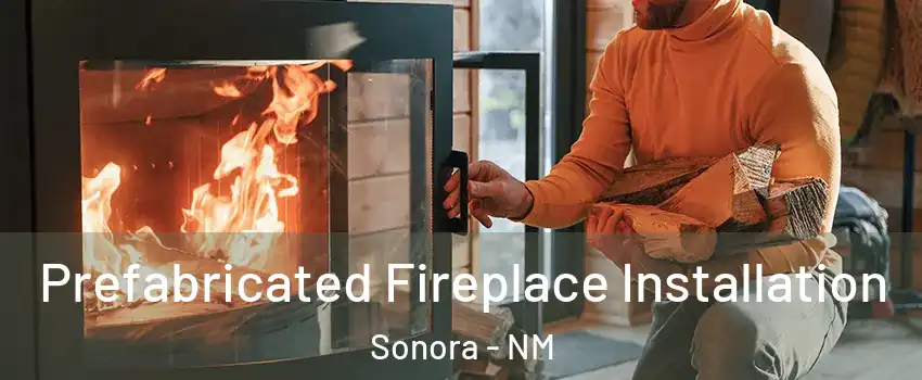 Prefabricated Fireplace Installation Sonora - NM