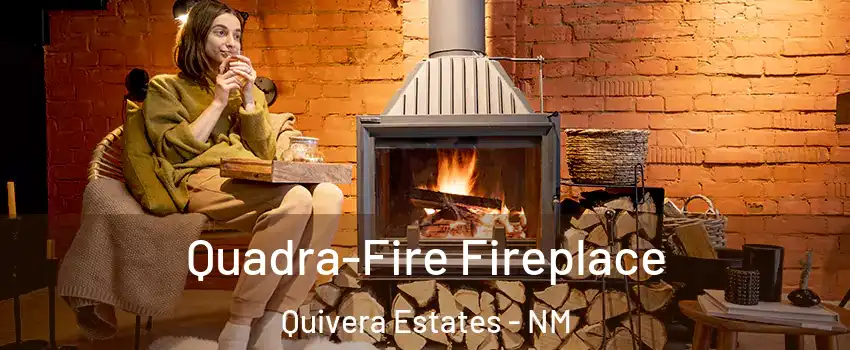 Quadra-Fire Fireplace Quivera Estates - NM