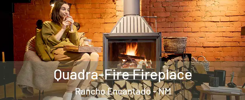 Quadra-Fire Fireplace Rancho Encantado - NM