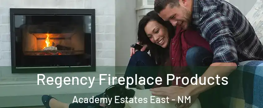 Regency Fireplace Products Academy Estates East - NM