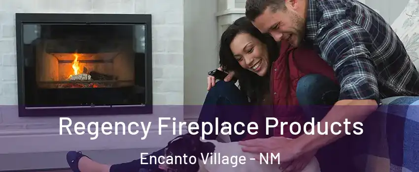 Regency Fireplace Products Encanto Village - NM