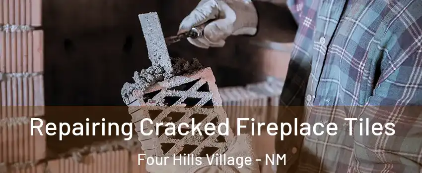 Repairing Cracked Fireplace Tiles Four Hills Village - NM