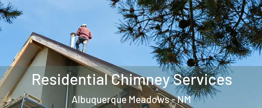 Residential Chimney Services Albuquerque Meadows - NM