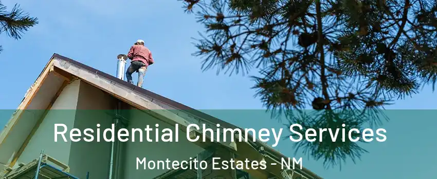 Residential Chimney Services Montecito Estates - NM