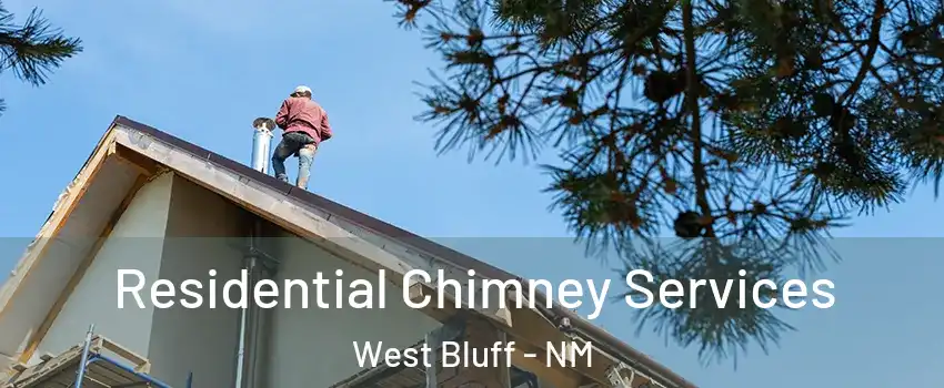 Residential Chimney Services West Bluff - NM