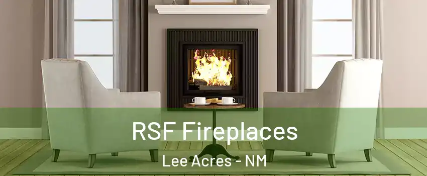 RSF Fireplaces Lee Acres - NM