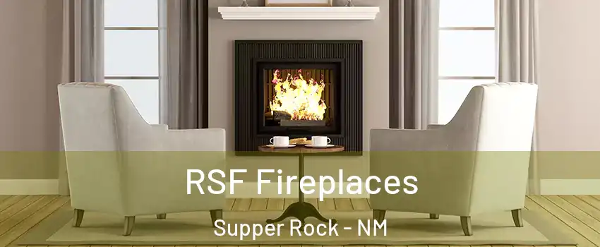 RSF Fireplaces Supper Rock - NM