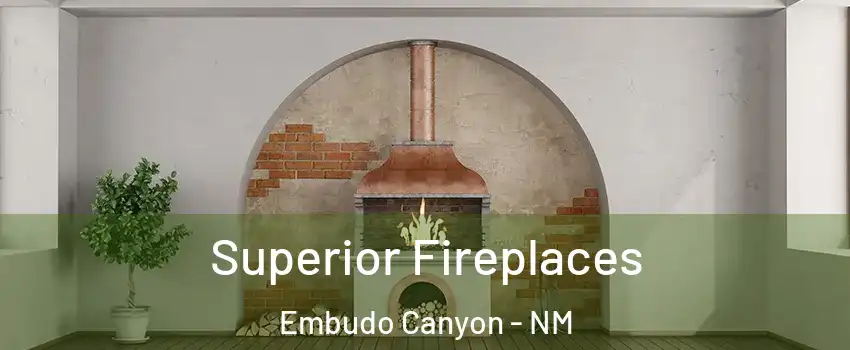 Superior Fireplaces Embudo Canyon - NM