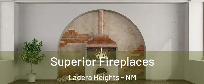 Superior Fireplaces Ladera Heights - NM