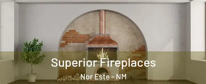 Superior Fireplaces Nor Este - NM