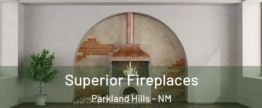 Superior Fireplaces Parkland Hills - NM