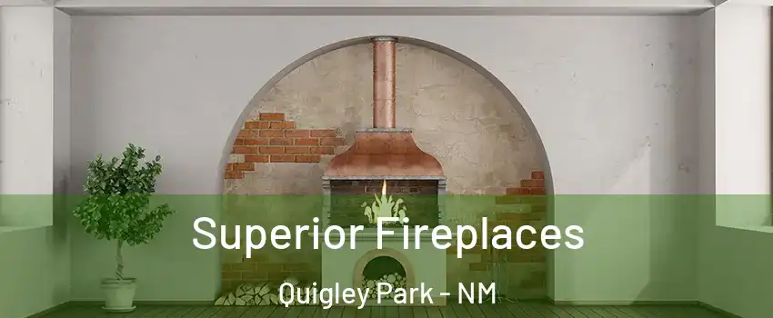 Superior Fireplaces Quigley Park - NM