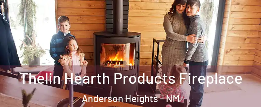 Thelin Hearth Products Fireplace Anderson Heights - NM