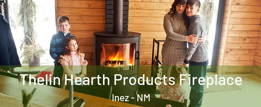 Thelin Hearth Products Fireplace Inez - NM