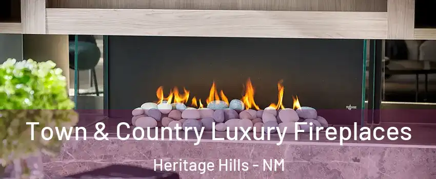 Town & Country Luxury Fireplaces Heritage Hills - NM