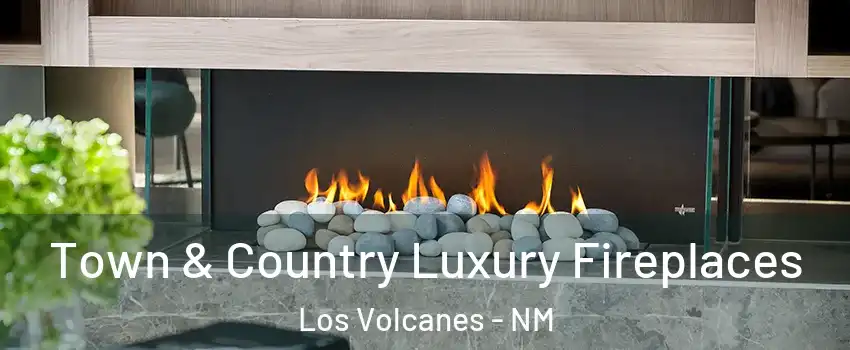 Town & Country Luxury Fireplaces Los Volcanes - NM