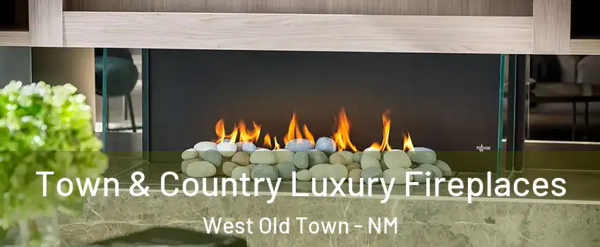 Town & Country Luxury Fireplaces West Old Town - NM