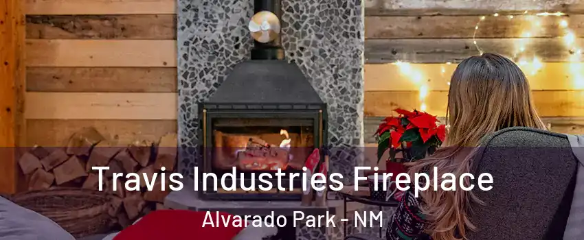 Travis Industries Fireplace Alvarado Park - NM