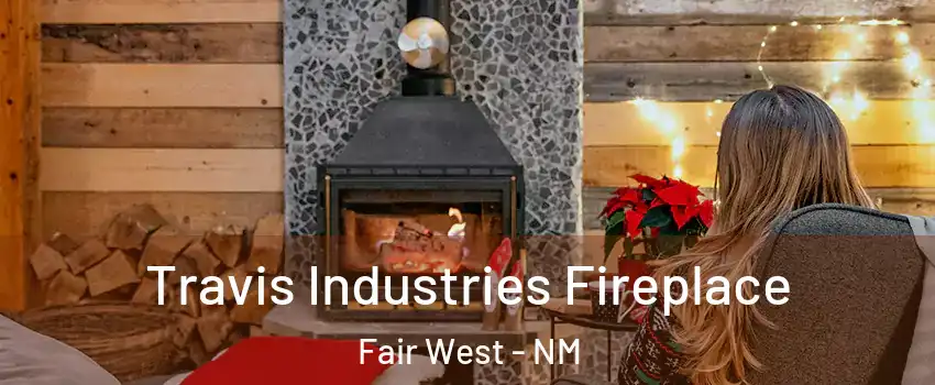 Travis Industries Fireplace Fair West - NM