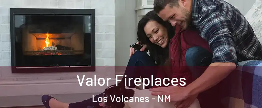 Valor Fireplaces Los Volcanes - NM