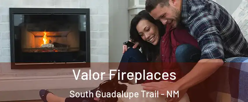 Valor Fireplaces South Guadalupe Trail - NM