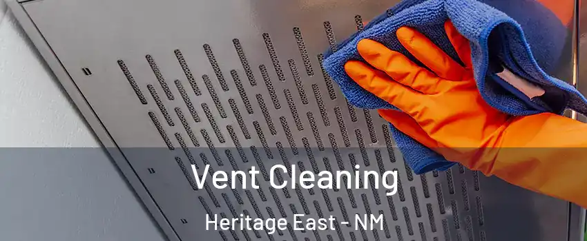 Vent Cleaning Heritage East - NM