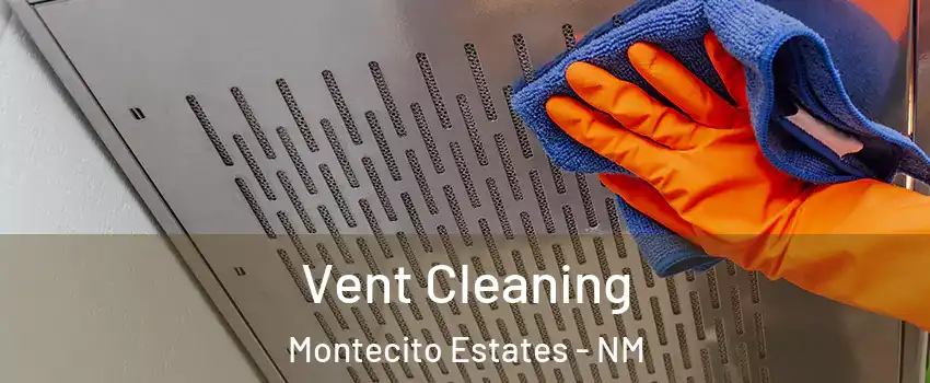 Vent Cleaning Montecito Estates - NM