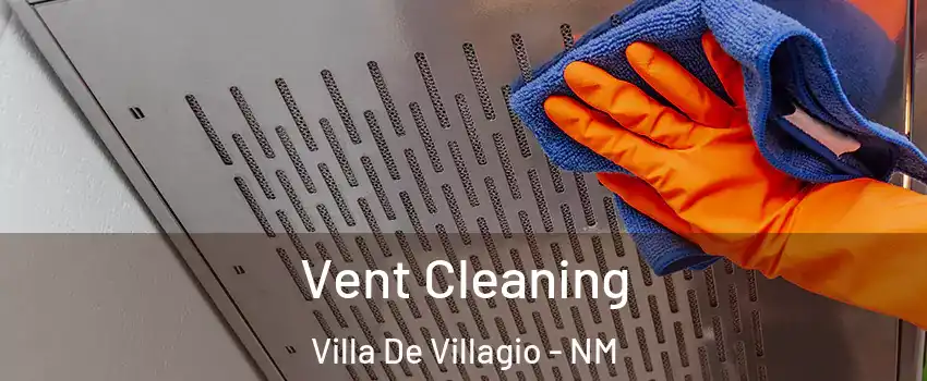 Vent Cleaning Villa De Villagio - NM