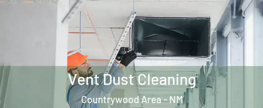 Vent Dust Cleaning Countrywood Area - NM