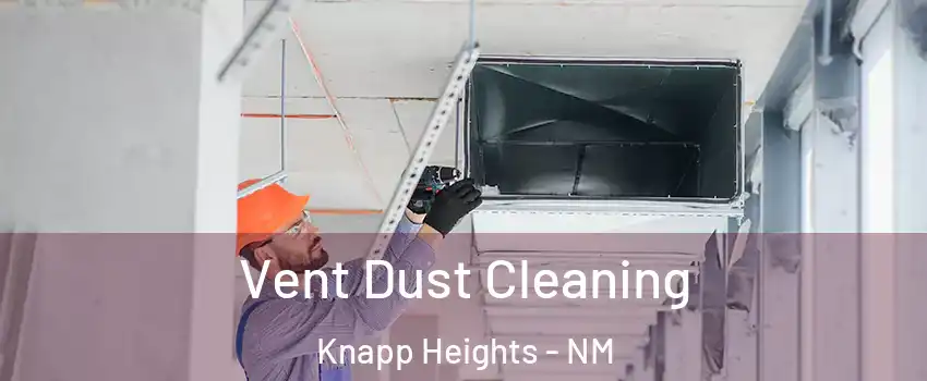 Vent Dust Cleaning Knapp Heights - NM