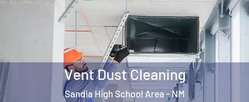 Vent Dust Cleaning Sandia High School Area - NM