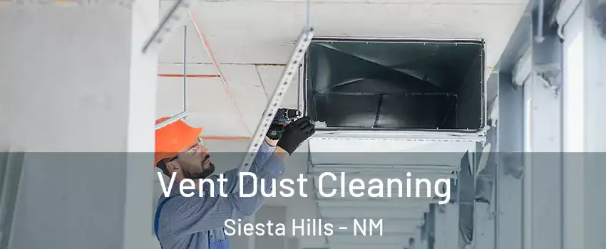 Vent Dust Cleaning Siesta Hills - NM