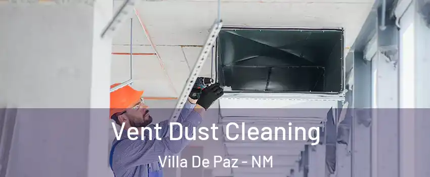 Vent Dust Cleaning Villa De Paz - NM