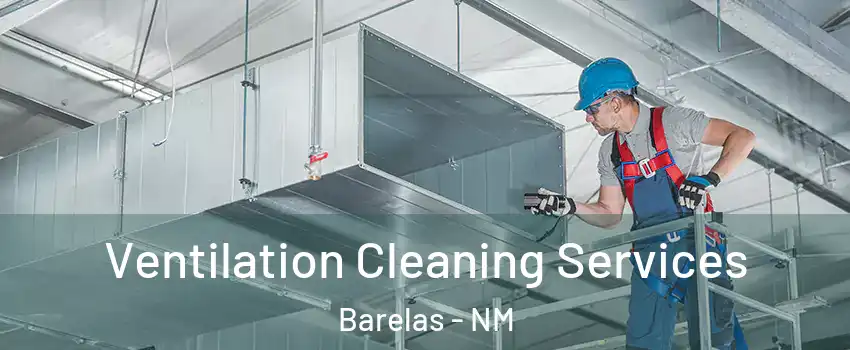 Ventilation Cleaning Services Barelas - NM