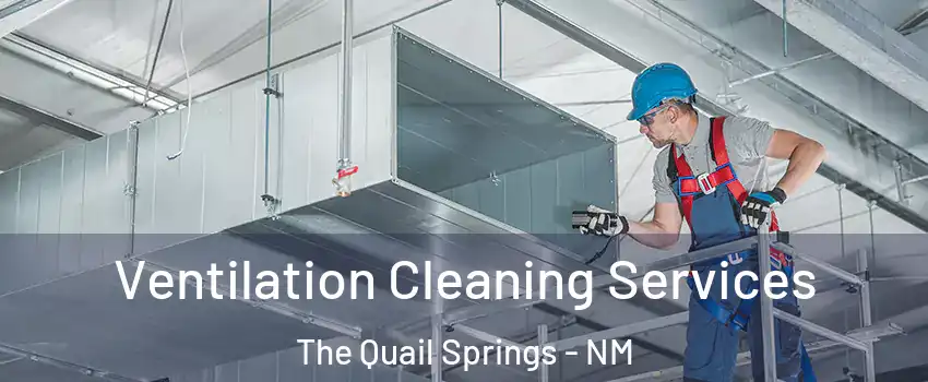 Ventilation Cleaning Services The Quail Springs - NM