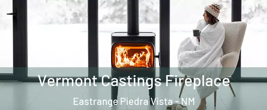 Vermont Castings Fireplace Eastrange Piedra Vista - NM