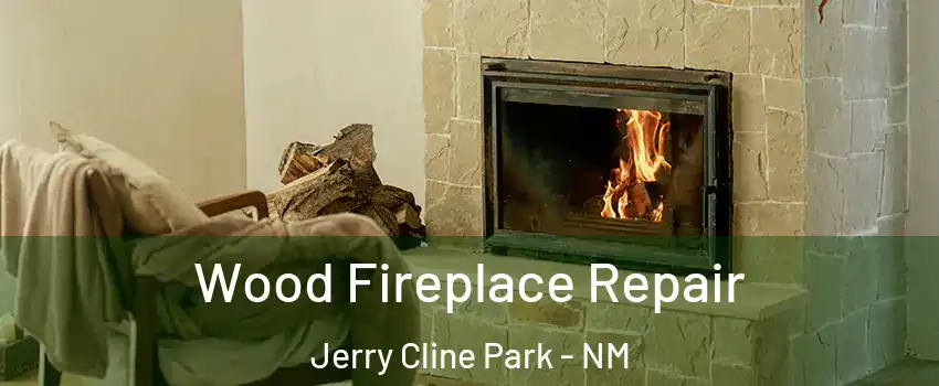 Wood Fireplace Repair Jerry Cline Park - NM