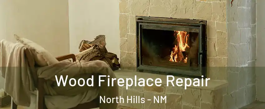 Wood Fireplace Repair North Hills - NM