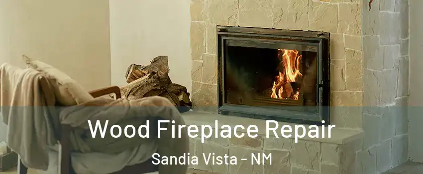 Wood Fireplace Repair Sandia Vista - NM