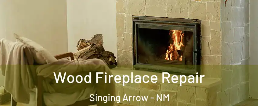 Wood Fireplace Repair Singing Arrow - NM